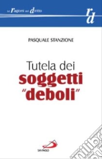 Tutela dei soggetti «deboli» libro di Stanzione Pasquale