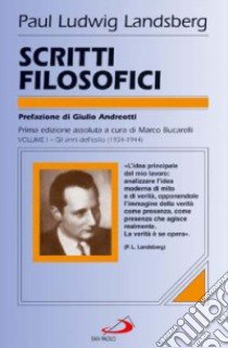 Scritti filosofici. Vol. 1: Gli anni dell'esilio (1934-1944) libro di Landsberg Paul-Louis; Bucarelli M. (cur.)