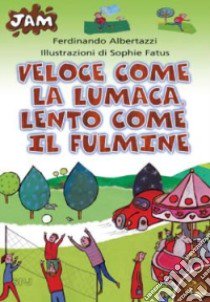 Veloce come la lumaca, lento come il fulmine libro di Albertazzi Ferdinando