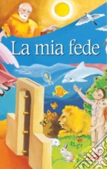 La mia fede libro di Cagnolaro Elisabetta