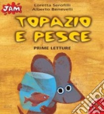 Topazio e Pesce libro di Benevelli Alberto