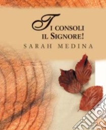 Ti consoli il Signore! libro di Medina Sarah