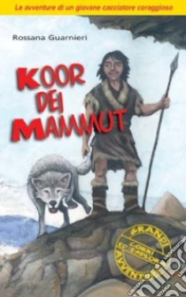 Koor dei mammut libro di Guarnieri Rosanna