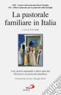 La pastorale familiare in Italia. Una ricerca nazionale a dieci anni del direttorio di pastorale familiare libro di Cisf (cur.); CEI. Ufficio nazionale per la pastorale della fam. (cur.)