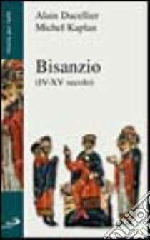 Bisanzio (IV-XV secolo) libro di Ducellier Alain; Kaplan Michel