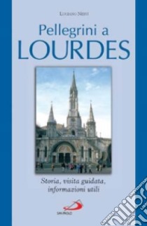 Pellegrini a Lourdes libro di Nervi Luciano