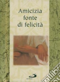 Amicizia fonte di felicità libro di Exley Helen