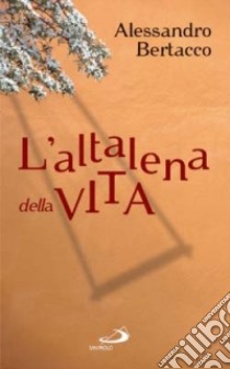 L'altalena della vita libro di Bertacco Alessandro