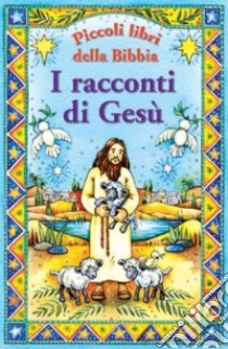 I racconti di Gesù. Piccoli libri della Bibbia libro di Hooper Ruth