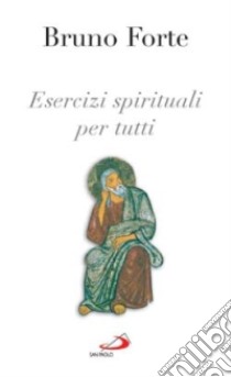 Esercizi spirituali per tutti libro di Forte Bruno