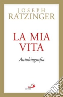 La mia vita libro di Benedetto XVI (Joseph Ratzinger)