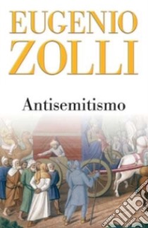 Antisemitismo libro di Zolli Eugenio; Latorre A. (cur.)