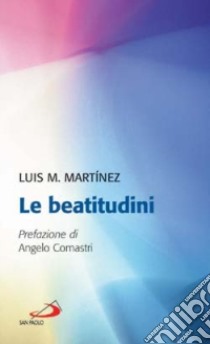 Le beatitudini libro di Martínez Luis Maria