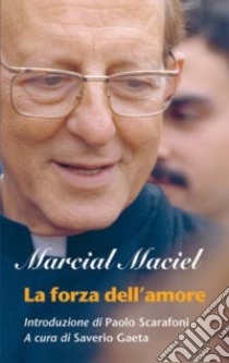 La forza dell'amore libro di Maciel Marcial