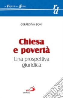 Chiesa e povertà. Una prospettiva giuridica libro di Boni Geraldina