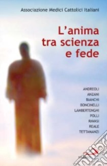 L'anima tra scienza e fede libro di Associazione medici cattolici italiani (cur.)