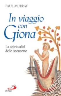 In viaggio con Giona. La spiritualità dello sconcerto libro di Murray Paul