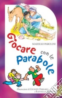 Giocare con le parabole libro di Parolini Marsilio