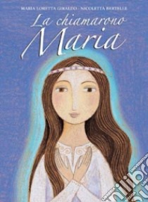 La chiamarono Maria libro di Giraldo M. Loretta