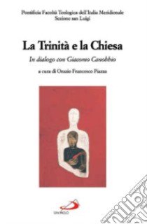 La Trinità e la Chiesa. In dialogo con Giacomo Canobbio libro