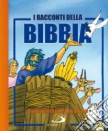 I racconti della Bibbia. Storie bibliche per i più piccoli. Ediz. illustrata libro