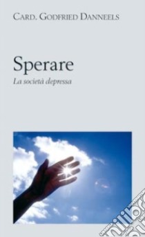 Sperare. La società depressa libro di Danneels Godfried