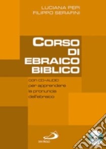 Corso di ebraico biblico. Con CD Audio. Vol. 1 libro di Pepi Luciana; Serafini Filippo; Perego G. (cur.)