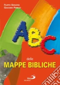 ABC delle mappe bibliche libro di Serafini Filippo; Perego Giacomo