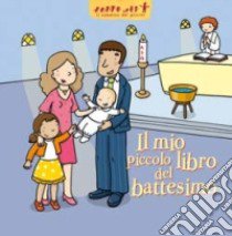 Il mio piccolo libro del battesimo libro di Sauliere Delphine