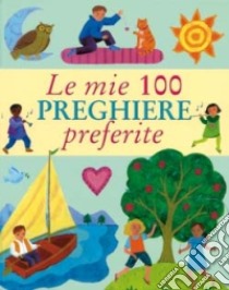 Le mie 100 preghiere preferite libro di Rock Lois