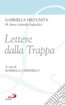 Lettere dalla Trappa libro di Sagheddu M. Gabriella