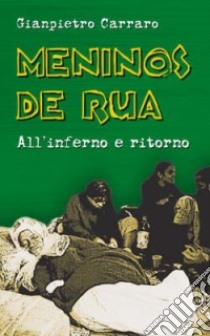 Meninos de rua. All'inferno e ritorno libro di Carraro Gianpietro