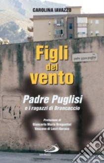 Figli del vento. Padre Puglisi e i ragazzi di Brancaccio libro di Iavazzo Carolina