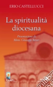 La spiritualità diocesana libro di Castellucci Erio