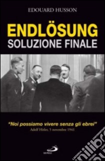 Endlösung. Soluzione finale. 