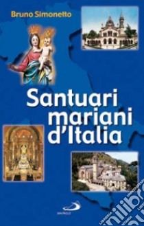 Santuari mariani d'Italia libro di Simonetto Bruno