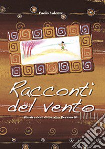 Racconti del vento libro di Valente Paolo