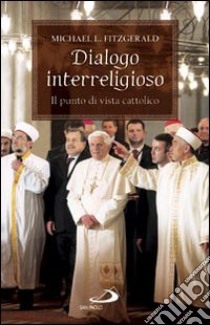 Dialogo interreligioso. Il punto di vista cattolico libro di Fitzgerald Michael