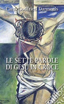 Le sette parole di Gesù in croce libro di Danneels Godfried