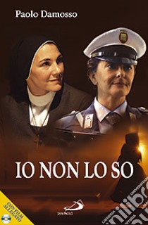 Io non lo so. Con DVD libro di Damosso Paolo