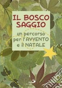 Il bosco saggio. Un percorso per l'Avvento e il Natale libro di Salvi Laura