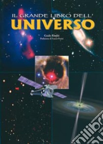 Il grande libro dell'universo. Ediz. illustrata libro di Risaliti Guido