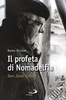 Il profeta di Nomadelfia. Don Zeno Saltini libro di Rinaldi Remo