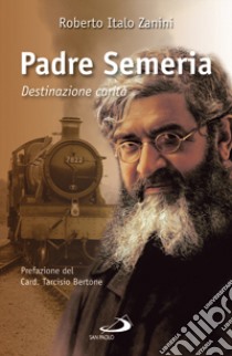 Padre Semeria. Destinazione carità libro di Zanini Roberto I.