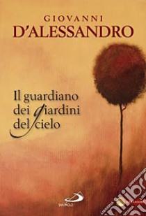 Il guardiano dei giardini del cielo libro di D'Alessandro Giovanni