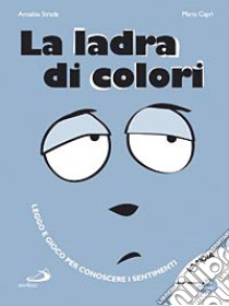 La ladra di colori. Ediz. illustrata libro di Strada Annalisa