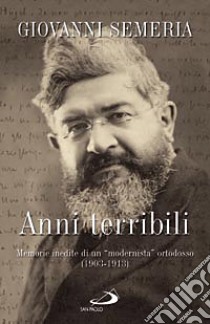 Anni terribili. Memorie inedite di un 