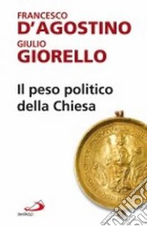 Il peso politico della Chiesa libro di D'Agostino Francesco - Giorello Giulio