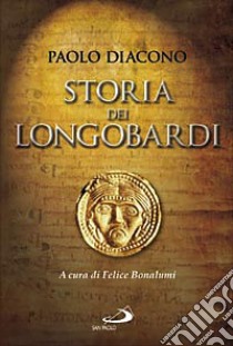 Storia dei longobardi libro di Paolo Diacono; Bonalumi F. (cur.)