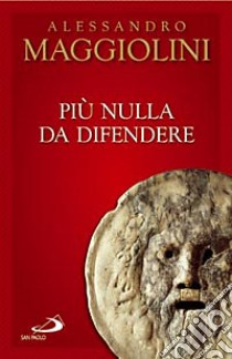 Più nulla da difendere libro di Maggiolini Sandro